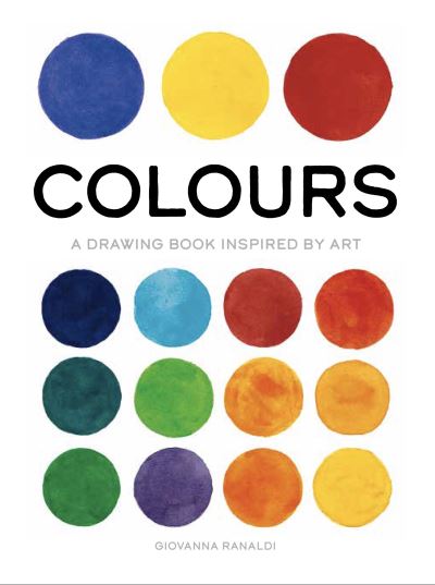 Cover for Giovanna Ranaldi · Colours: A Drawing Book Inspired by Art (Paperback Book) (2021)