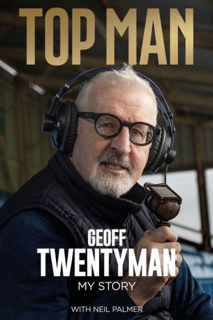 Geoff Twentyman · Top Man: The Geoff Twentyman Story (Hardcover Book) (2024)