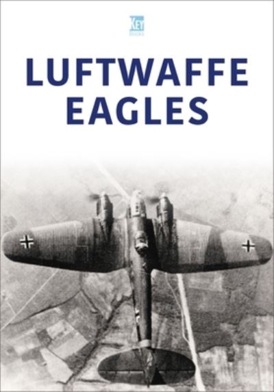 Luftwaffe Eagles - Key Publishing - Books - Key Publishing - 9781802823042 - 2023