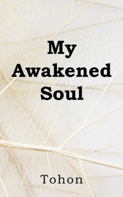 Cover for Tohon · My Awakened Soul (Paperback Book) (2023)