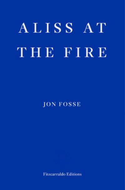 Cover for Jon Fosse · Aliss at the Fire - WINNER OF THE 2023 NOBEL PRIZE IN LITERATURE (Taschenbuch) (2022)