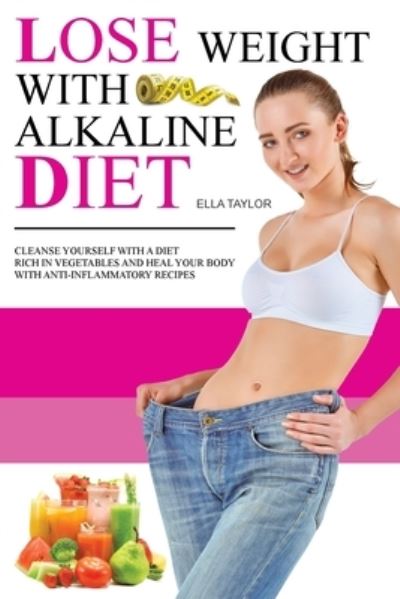 Cover for Ella Taylor · Lose Weight With Alkaline Diet (Paperback Book) (2021)