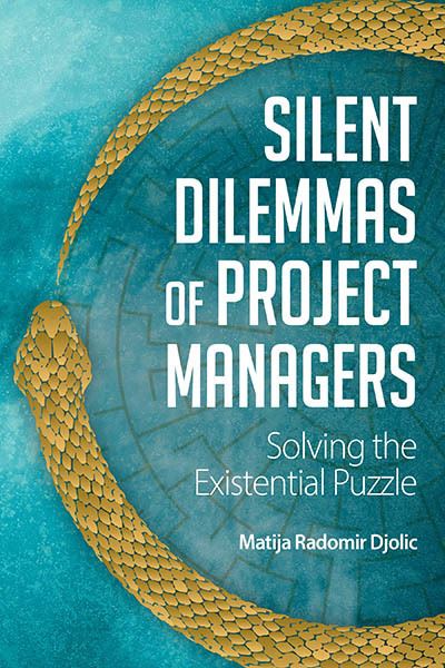 Matija Radomir Djolic · Silent Dilemmas of Project Managers: Solving the Existential Puzzle (Hardcover Book) (2024)