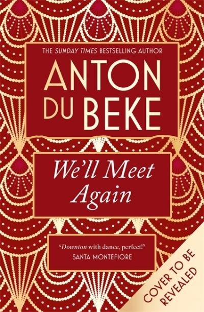 Cover for Anton Du Beke · We'll Meet Again: The romantic new novel from Sunday Times bestselling author Anton Du Beke (Innbunden bok) (2021)