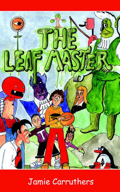 The Leaf Master - Jamie Carruthers - Books - New Generation Publishing - 9781844010042 - October 4, 2002