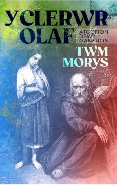 Cover for Twm Morys · Clerwr Olaf, Y: Atgofion drwy Ganeuon (Taschenbuch) (2023)