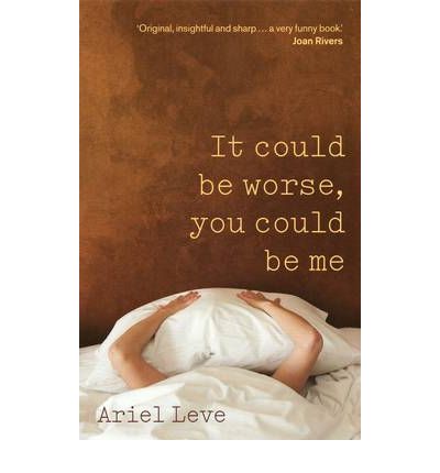 Cover for Ariel Leve · It Could Be Worse, You Could Be Me: The Cassandra Chronicles (Paperback Book) (2010)