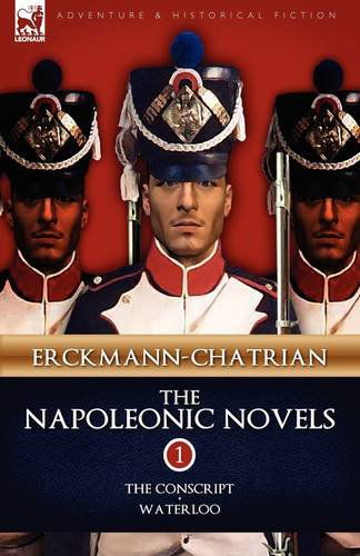 Cover for Erckmann-Chatrian · The Napoleonic Novels: Volume 1-The Conscript &amp; Waterloo (Hardcover Book) (2009)
