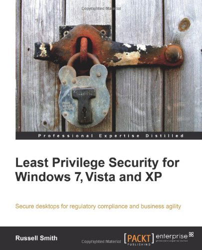 Least Privilege Security for Windows 7, Vista and XP - Russell Smith - Kirjat - Packt Publishing Limited - 9781849680042 - torstai 8. heinäkuuta 2010