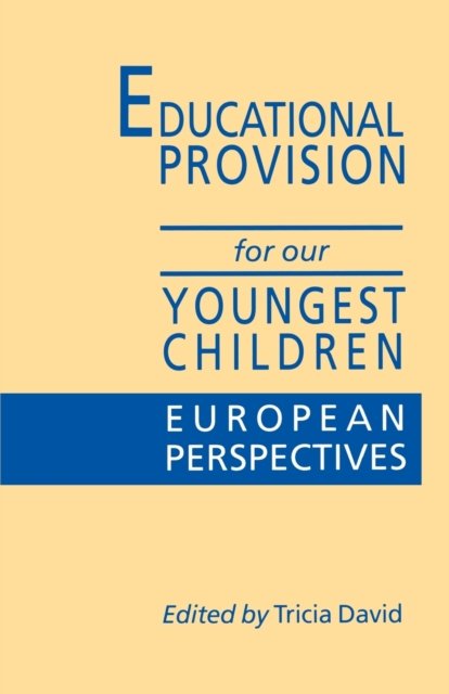 Educational Provision for Our Youngest Children: European Perspectives - Tricia David - Livros - Sage Publications Ltd - 9781853962042 - 28 de setembro de 1993