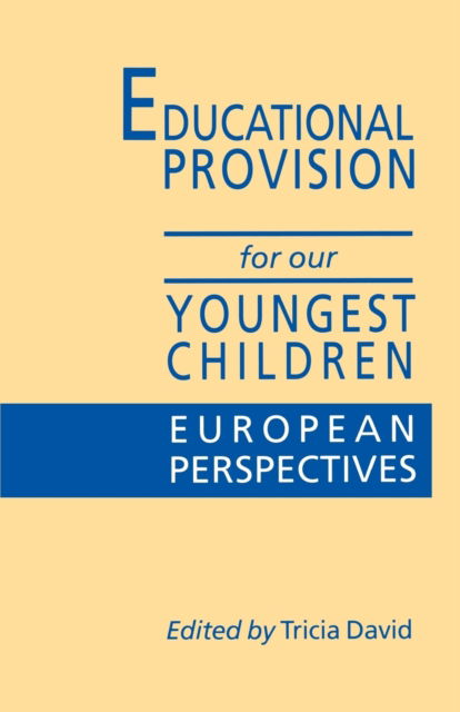 Cover for Tricia David · Educational Provision for Our Youngest Children: European Perspectives (Paperback Bog) (1993)