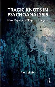 Cover for Roy Schafer · Tragic Knots in Psychoanalysis: New Papers on Psychoanalysis (Paperback Book) (2009)