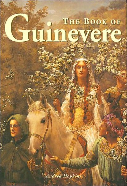 Cover for Andrea Hopkins · The Book of Guinevere: Legendary Queen of Camelot (Hardcover Book) (2011)