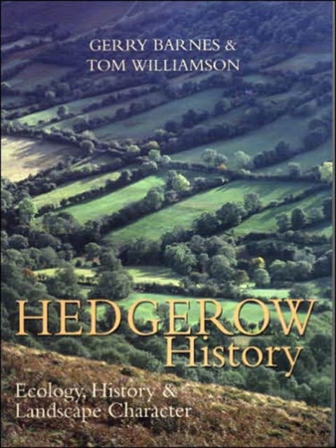 Cover for Gerry Barnes · Hedgerow History: Ecology, History and Landscape Character (Taschenbuch) (2008)