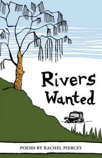 Cover for Rachel Piercey · Rivers Wanted (Pamflet) (2014)