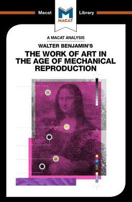 Cover for Rachele Dini · An Analysis of Walter Benjamin's The Work of Art in the Age of Mechanical Reproduction - The Macat Library (Hardcover Book) (2018)