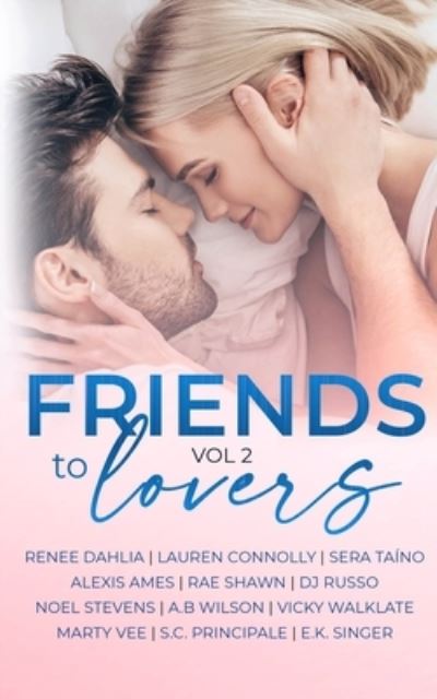 Cover for Renee Dahlia · Friends to Lovers: A Steamy Romance Anthology Vol 2 (Paperback Book) (2021)