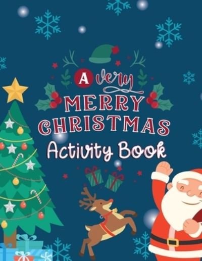 Cover for Alison Simmons · A Very Merry Christmas Activity Book: A Fun Kids Activity Book Nice Gift For Your Kids For Christmas (Paperback Book) (2021)