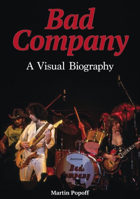 Cover for Martin Popoff · Bad Company A Visual Biography (Hardcover bog) (2022)