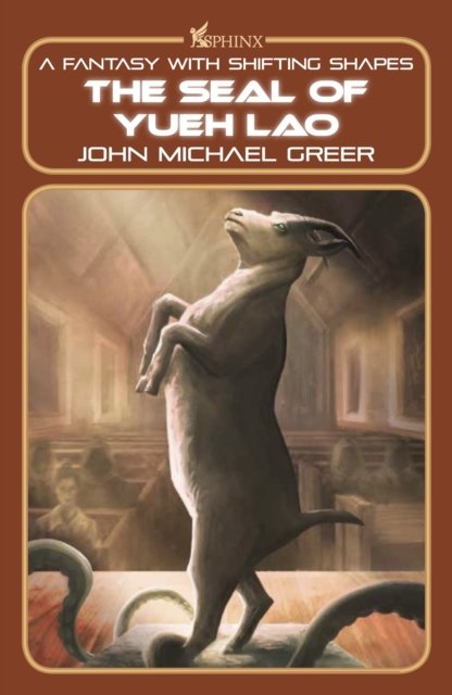 Cover for John Michael Greer · The Seal of Yueh Lao : A Fantasy with Shifting Shapes (Paperback Bog) (2024)
