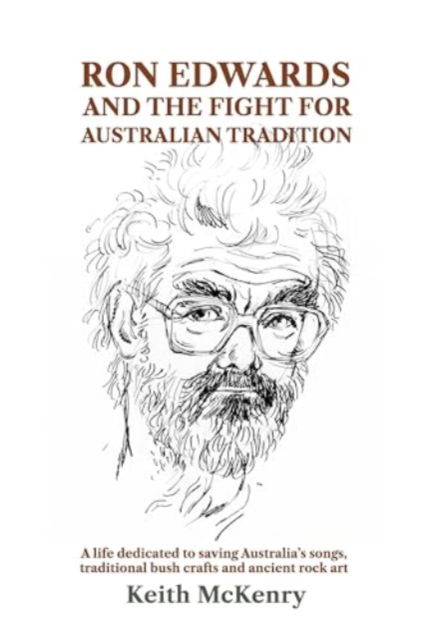 Ron Edwards and the Fight For Australian Tradition - Keith McKenry - Books - Australian Scholarly Publishing - 9781922952042 - March 16, 2023
