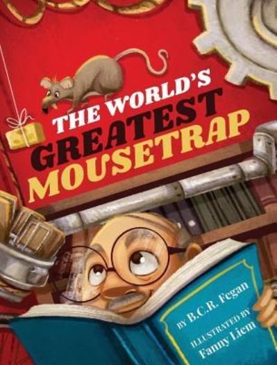 Cover for B C R Fegan · The World's Greatest Mousetrap (Hardcover Book) (2019)