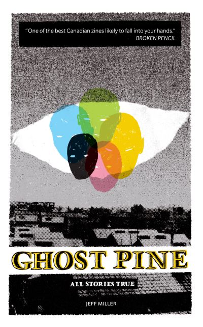 Ghost Pine - Jeff Miller - Książki - Invisible Publishing - 9781926743042 - 15 kwietnia 2010