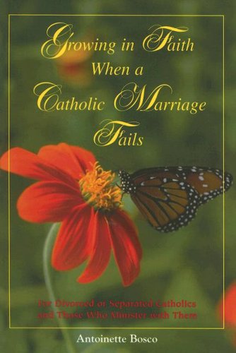 Cover for Antoinette Bosco · Growing in Faith when a Catholic Marriage Fails: for Divorced or Separated Catholics and Those Who Minister with Them (Paperback Book) (2006)