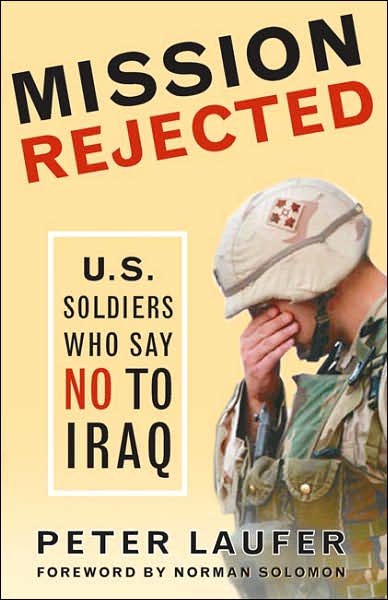 Mission Rejected: U.s. Soldiers Who Say No to Iraq - Peter Laufer - Böcker - Chelsea Green - 9781933392042 - 1 april 2006