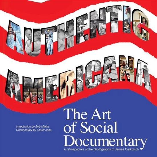 Cover for James Crnkovich · Authentic Americana: the Art of Social Documentary (Taschenbuch) (2014)