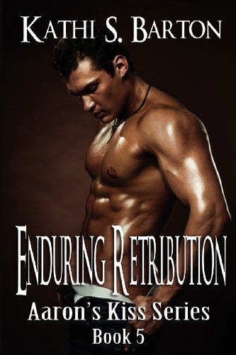 Cover for Kathi S. Barton · Enduring Retribution: Aaron's Kiss Series (Volume 5) (Paperback Book) (2012)