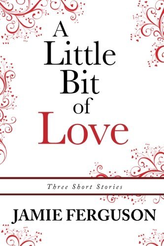 Cover for Jamie Ferguson · A Little Bit of Love: Three Short Stories (Paperback Book) (2013)