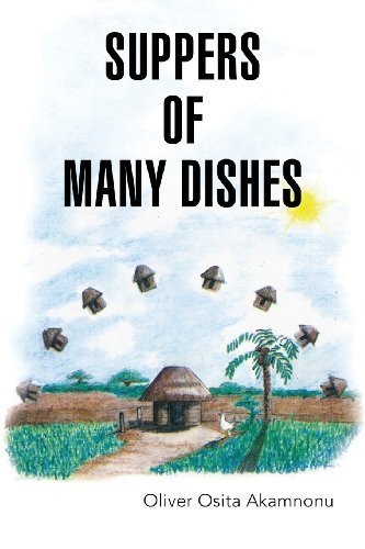 Suppers of Many Dishes Part 1 - Oliver Osita Akamnonu - Books - Akamnonu Associates Incorporated - 9781940909042 - 2008