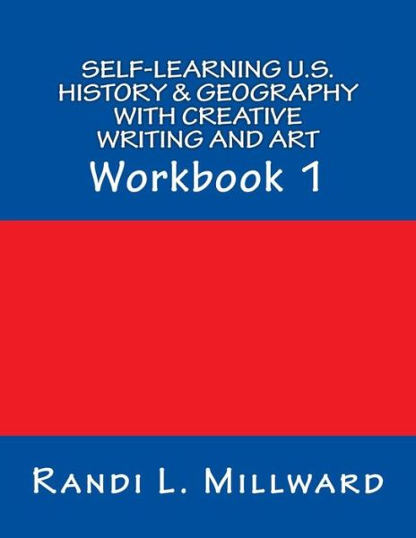 Cover for Randi L Millward · Self-Learning U.S. History &amp; Geography with Creative Writing and Art (Paperback Book) (2016)