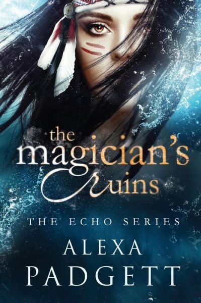 Cover for Alexa Padgett · The Magician's Ruins (The Echo Series) (Volume 2) (Book) (2016)