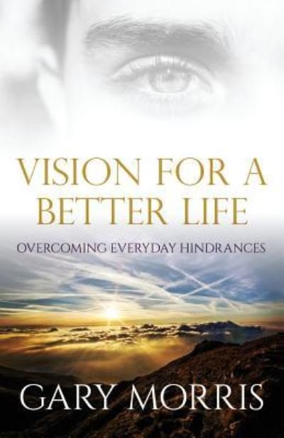 Cover for Gary Morris · Vision for a Better Life (Paperback Book) (2016)