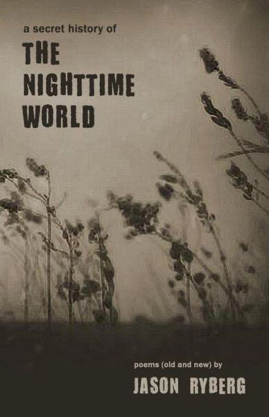 Cover for Jason Ryberg · A Secret History of the Nighttime World (Paperback Book) (2017)