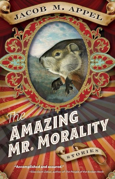 Cover for Jacob M. Appel · The Amazing Mr. Morality: Stories (Taschenbuch) (2018)
