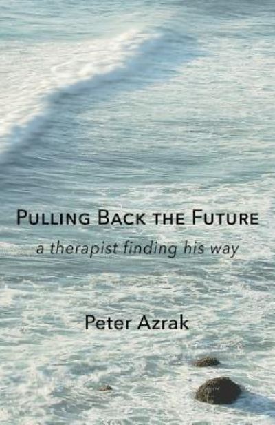 Cover for Peter Azrak · Pulling Back the Future (Paperback Book) (2017)