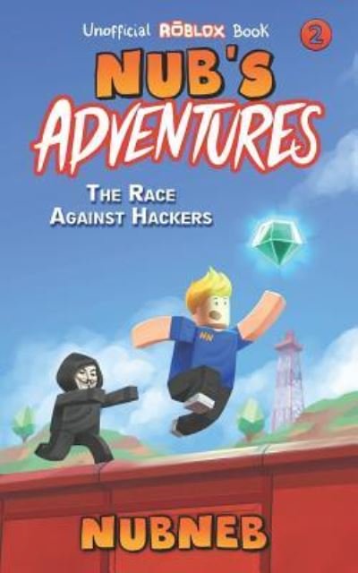 Cover for Nub Neb · Nub's Adventures : The Race Against Hackers - An Unofficial Roblox Book (Paperback Bog) (2019)