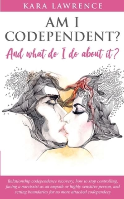 Cover for Kara Lawrence · AM I CODEPENDENT? And What Do I Do About It?: Relationship Codependence Recovery Guide (Taschenbuch) (2019)