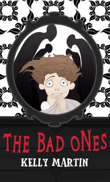 Cover for Kelly Martin · The Bad Ones (Hardcover Book) (2022)