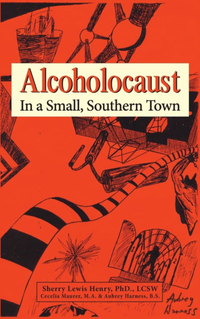 Cover for Lcsw Sherry Lewis Henry · Alcoholocaust (Hardcover Book) (2022)