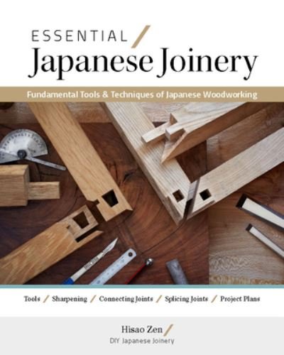 Cover for Hisao Zen · Essential Japanese Joinery: Fundamental Tools &amp; Techniques of Japanese Woodworking (Paperback Book) (2024)