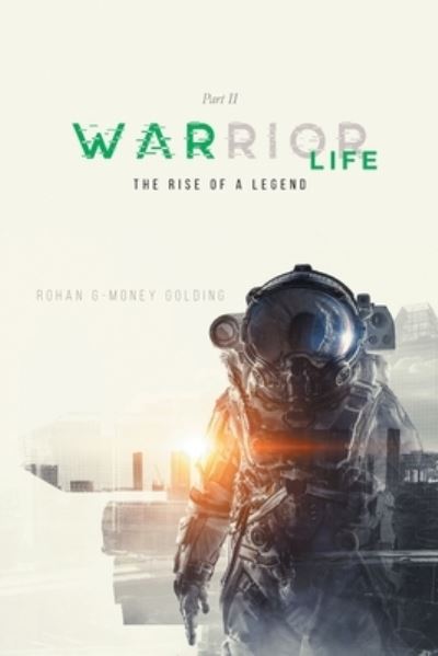 Warrior Life Part 2 the Rise of a Legend - Rohan G-money Golding - Books - QUANTUM DISCOVERY - 9781959314042 - September 16, 2022