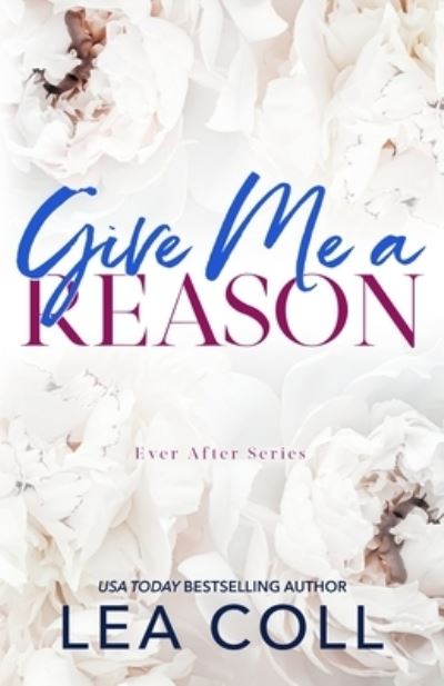 Give Me a Reason - Lea Coll - Books - Coll, Lea - 9781961939042 - August 6, 2023