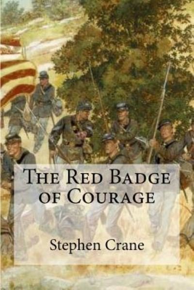 Red Badge of Courage - Stephen Crane - Kirjat - CreateSpace Independent Publishing Platf - 9781974250042 - tiistai 8. elokuuta 2017