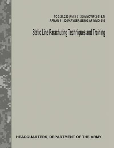 Cover for Department of the Army · Static Line Parachuting Techniques and Training (TC 3-21.220 / FM 3-21.220) (Pocketbok) (2017)