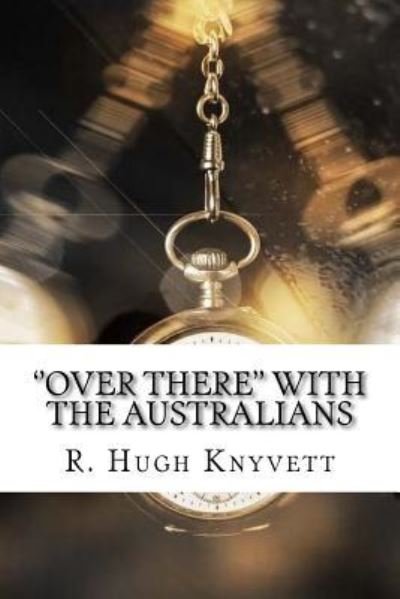 Cover for R Hugh Knyvett · ''Over There'' with the Australians (Paperback Book) (2017)