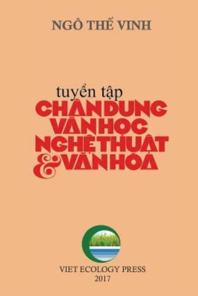 Cover for The Vinh Ngo · Chan Dung Van Hoc Nghe Thuat &amp; Van Hoa (Paperback Book) [Black &amp; White edition] (2017)